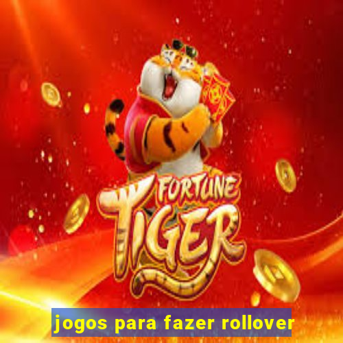 jogos para fazer rollover